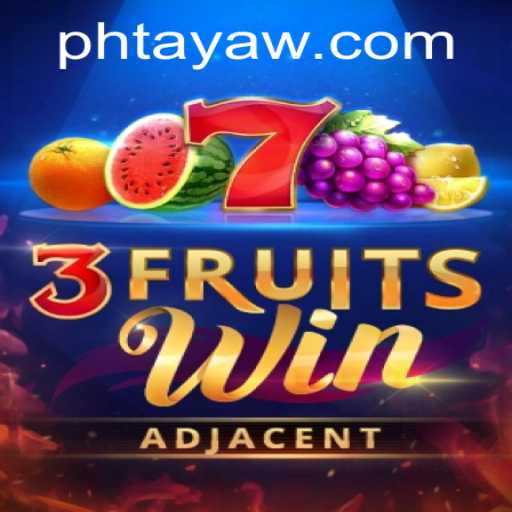 Exploring the Exciting World of 3FruitsWin and the Power of PHTaya