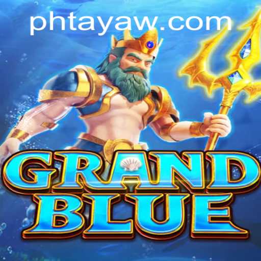 Unveiling the Adventures of GRANDBLUE: An In-Depth Look into the PHTaya Gaming Experience