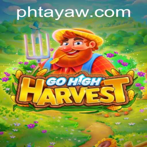 Discover the Exciting World of GoHighHarvest and the Mysteries of PHTaya