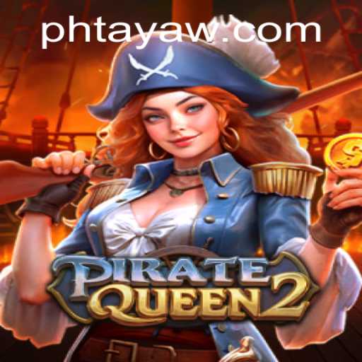 Explore the Exciting World of PirateQueen2 and the Treasure Hunt of PHTaya